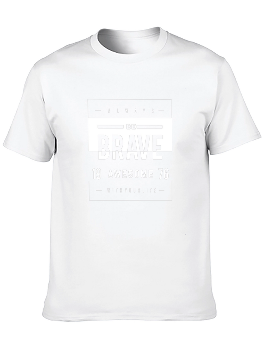 Be Brave T-Shirt: Always Be Awesome