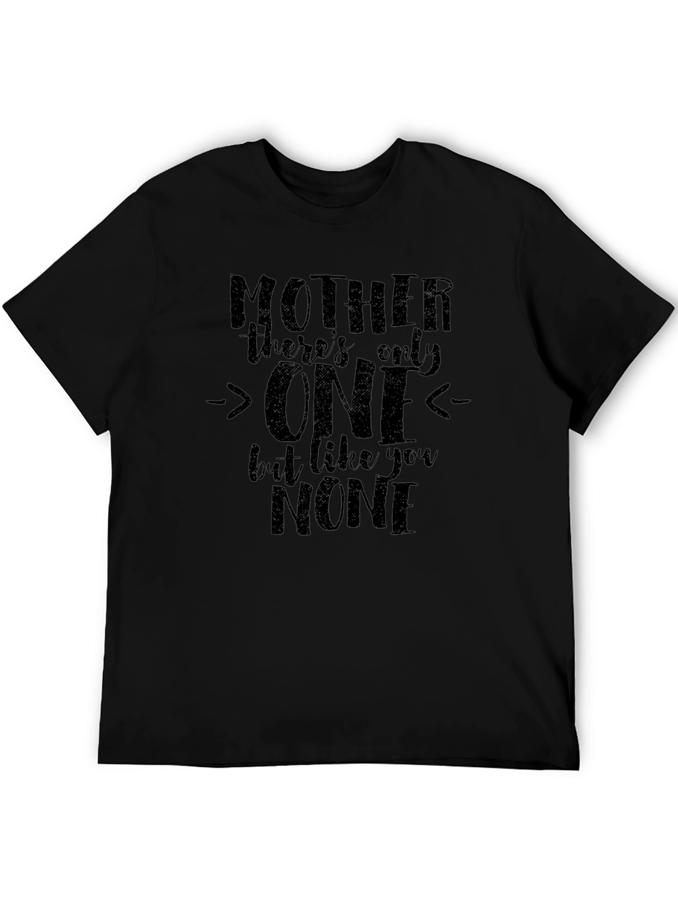 Mother Only One T-Shirt - Unique Mothers Day Gift