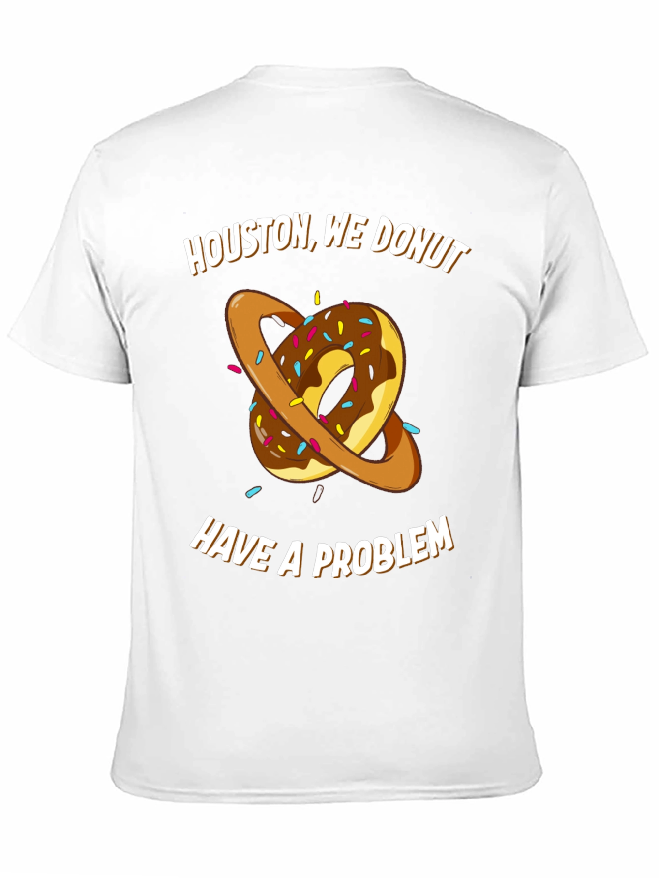 Houston We Donut Have A Problem T-Shirt