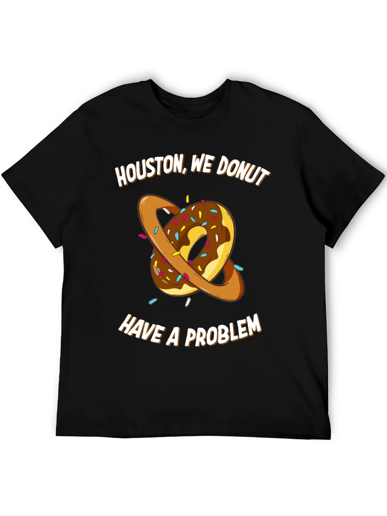 Houston We Donut Have A Problem T-Shirt