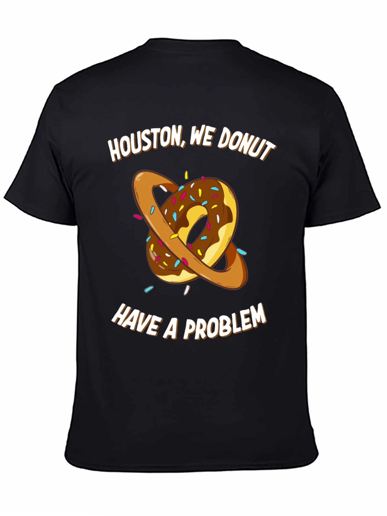Houston We Donut Have A Problem T-Shirt