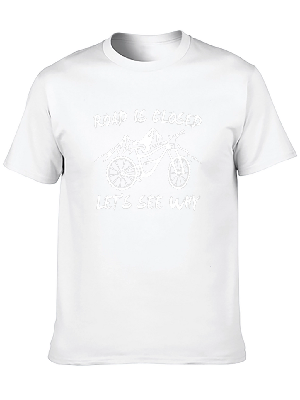 Road Closed Lets See Why Mountain Bike Graphic T-Shirt