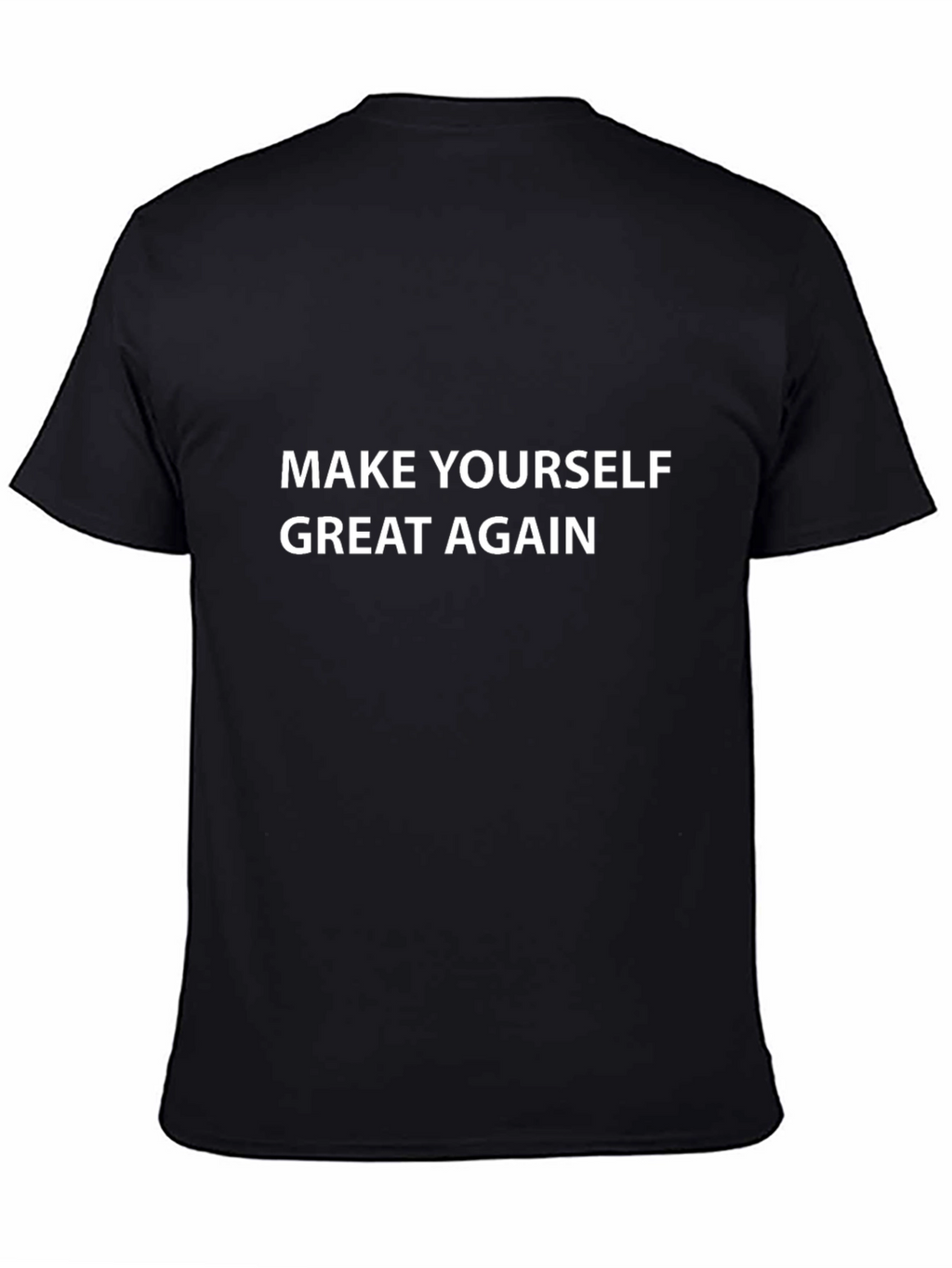 Make Yourself Great Again T-Shirt
