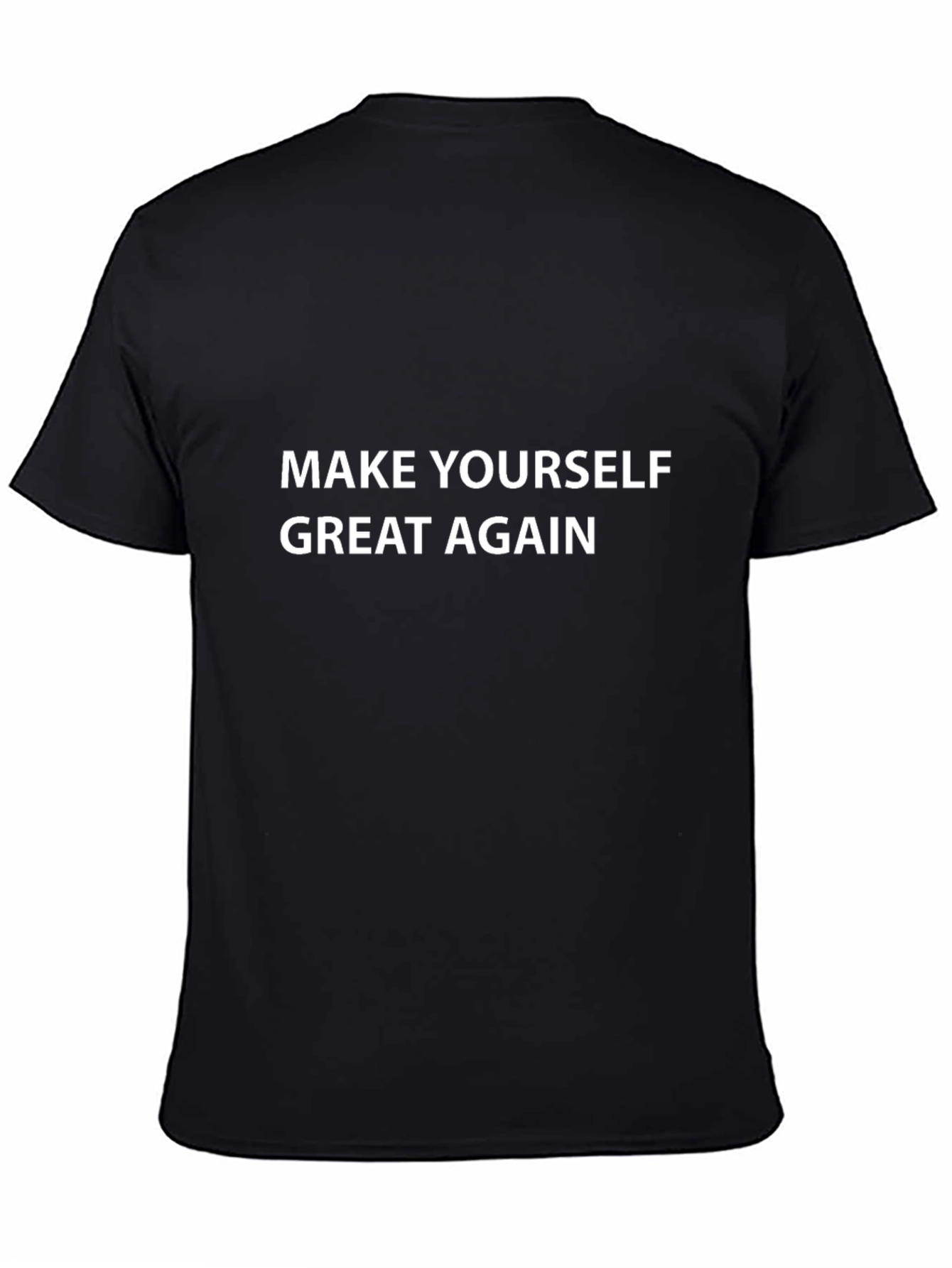 Make Yourself Great Again T-Shirt