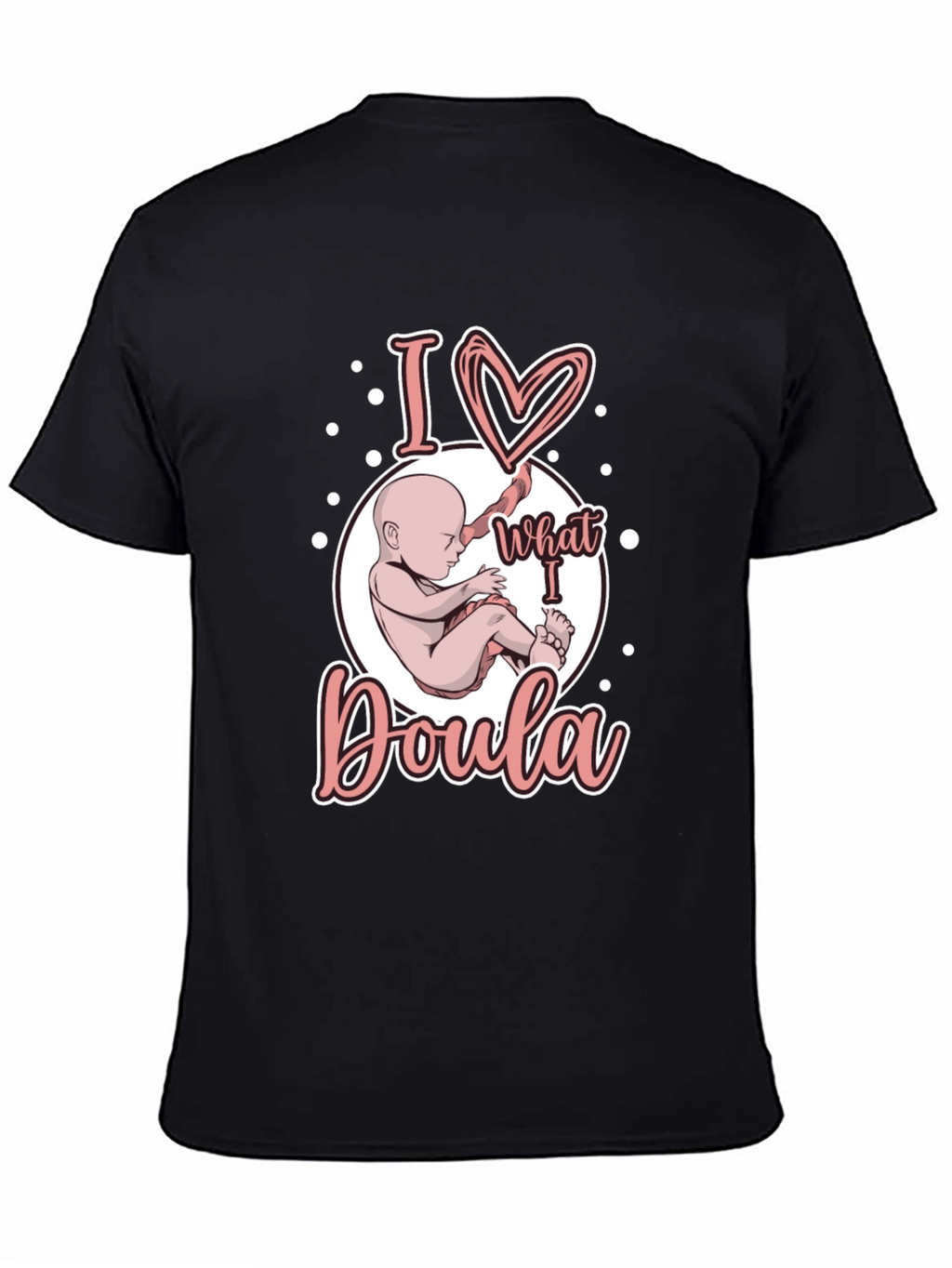 I Love What I Doula T-Shirt