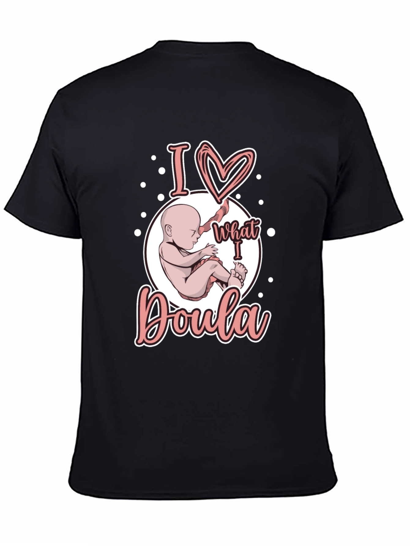 I Love What I Doula T-Shirt