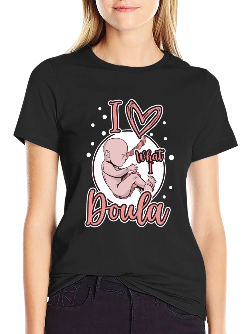 I Love What I Doula T-Shirt