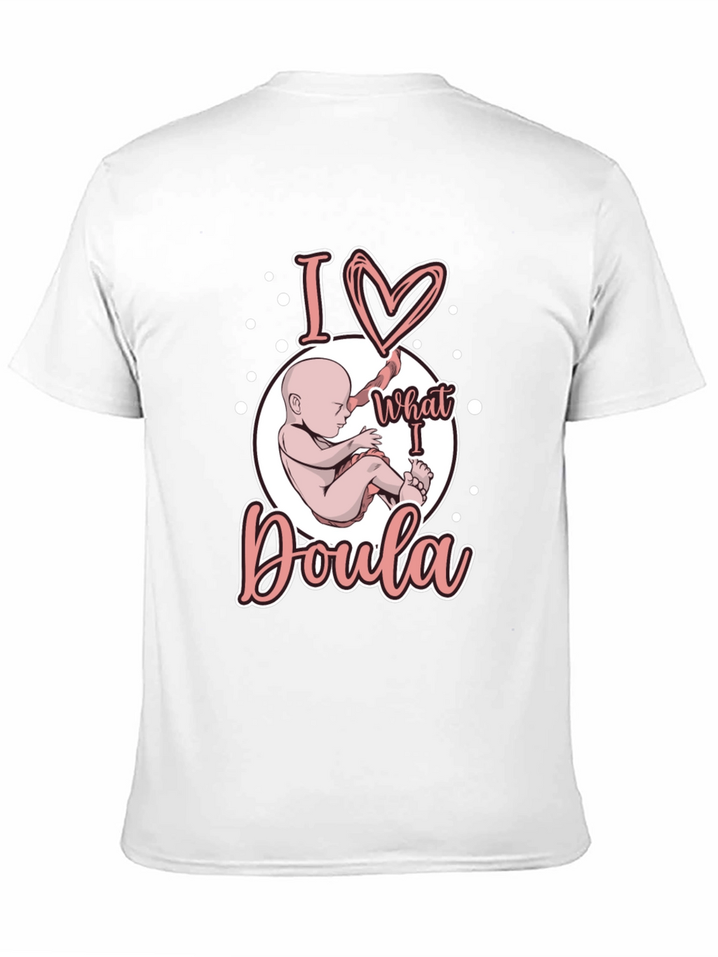 I Love What I Doula T-Shirt
