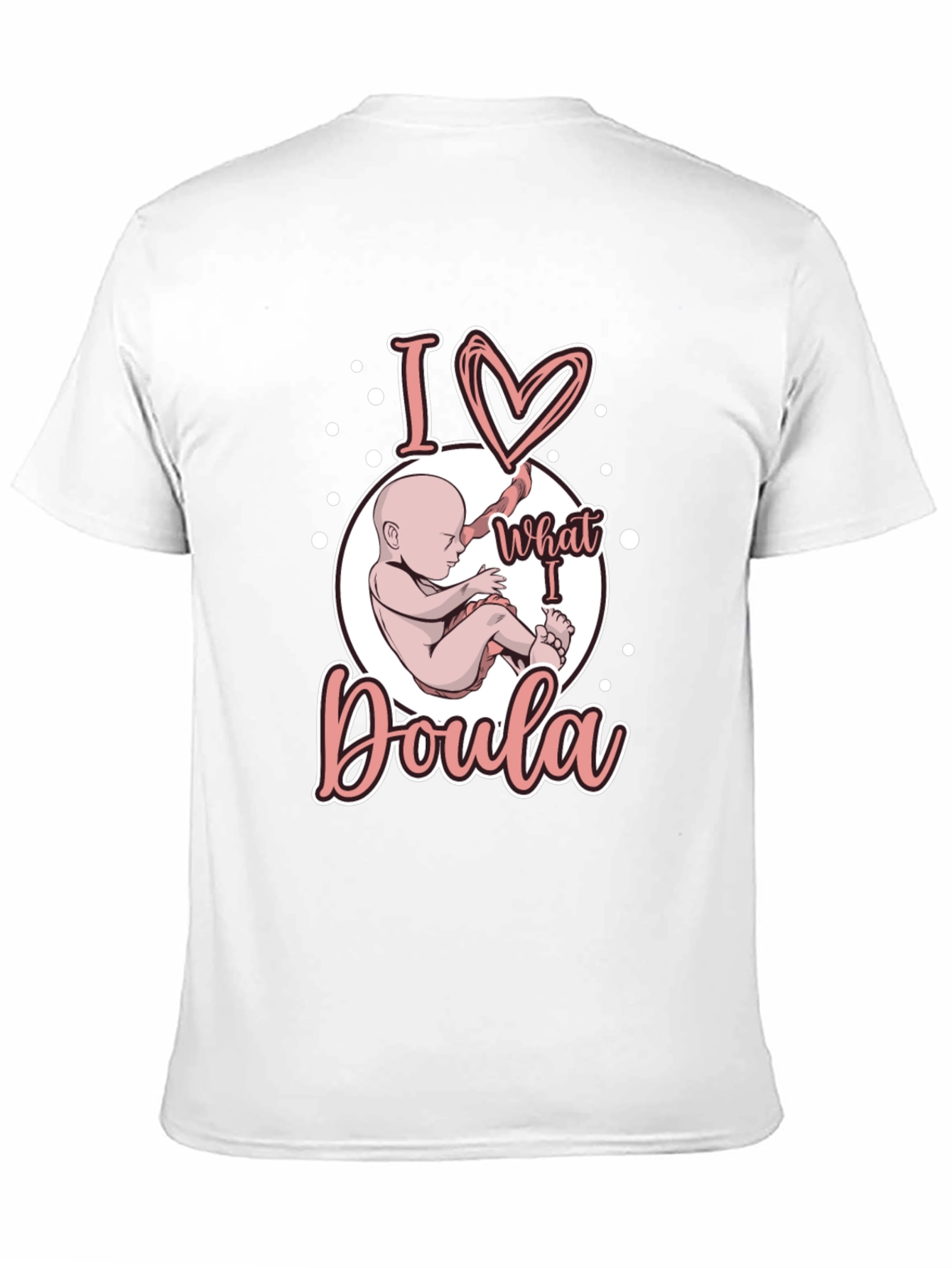 I Love What I Doula T-Shirt