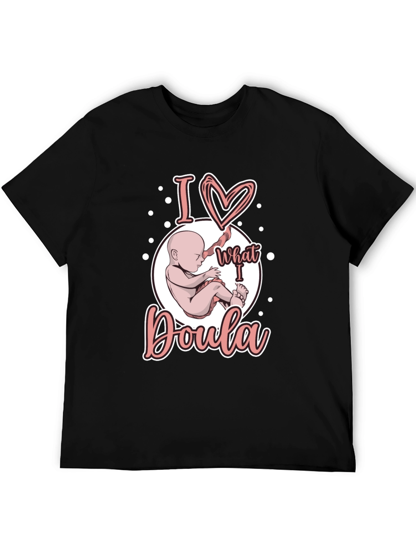 I Love What I Doula T-Shirt