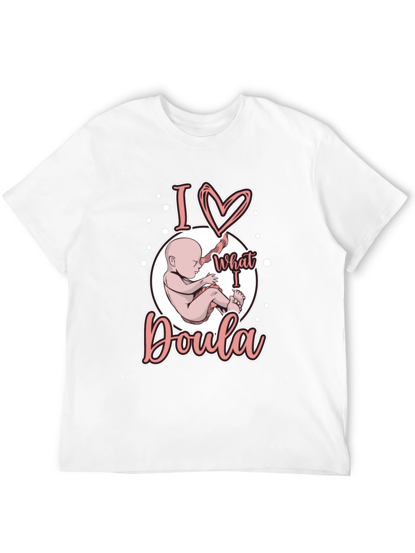 I Love What I Doula T-Shirt