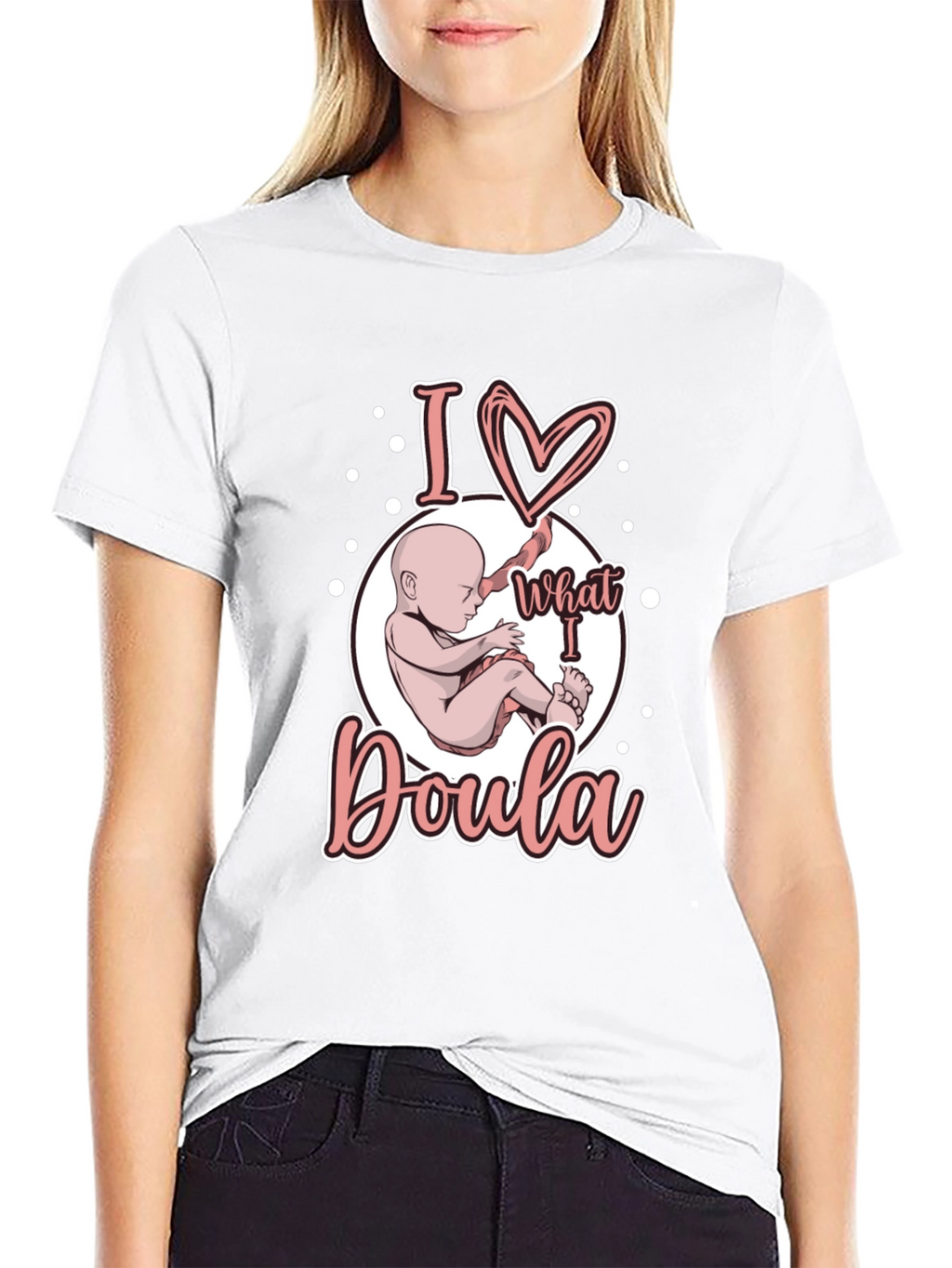 I Love What I Doula T-Shirt