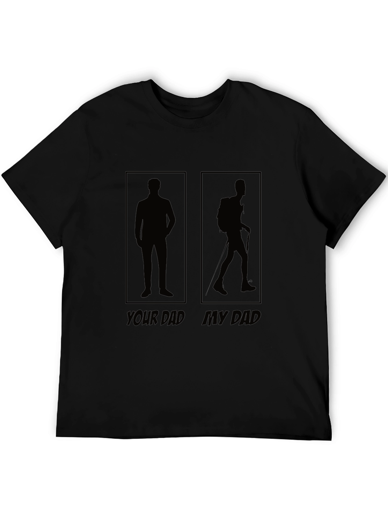 Funny Dad T-Shirt: Your Dad vs. My Dad Hiking Tee