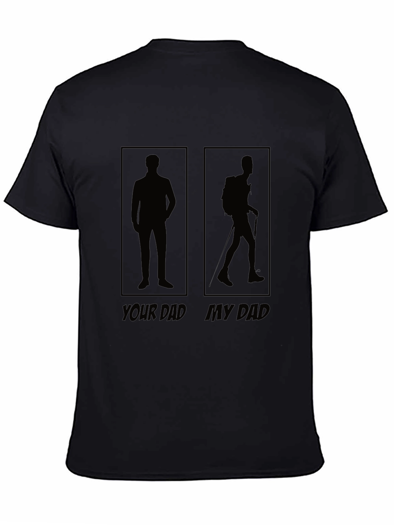Funny Dad T-Shirt: Your Dad vs. My Dad Hiking Tee