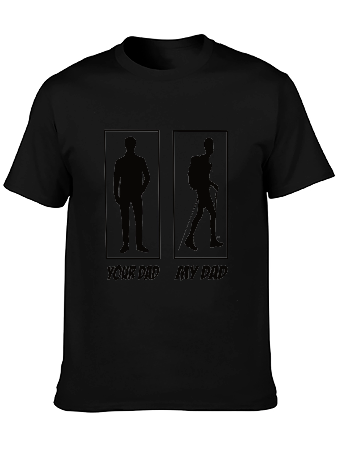Funny Dad T-Shirt: Your Dad vs. My Dad Hiking Tee