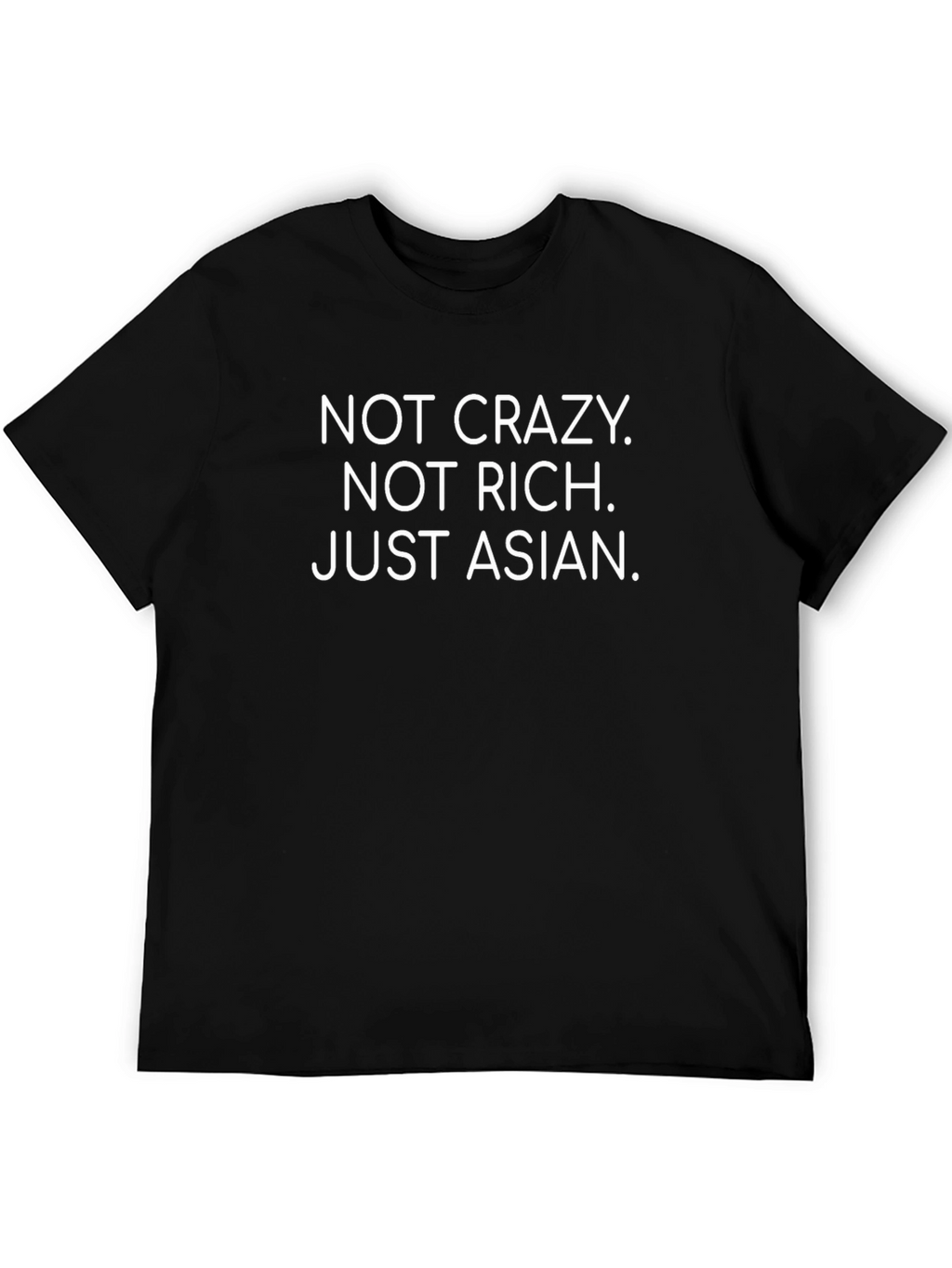 Funny Asian Statement T-Shirt - Not Crazy Not Rich