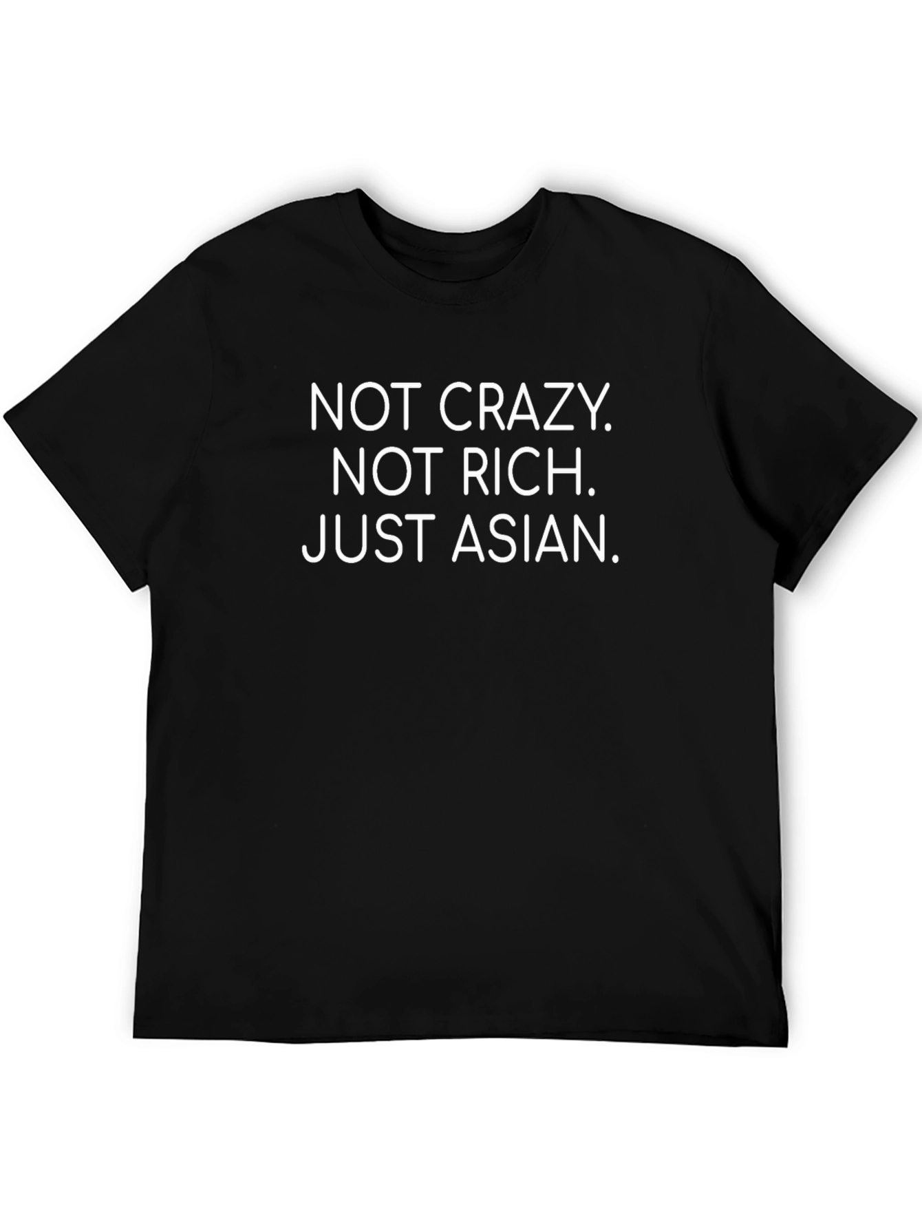 Funny Asian Statement T-Shirt - Not Crazy Not Rich