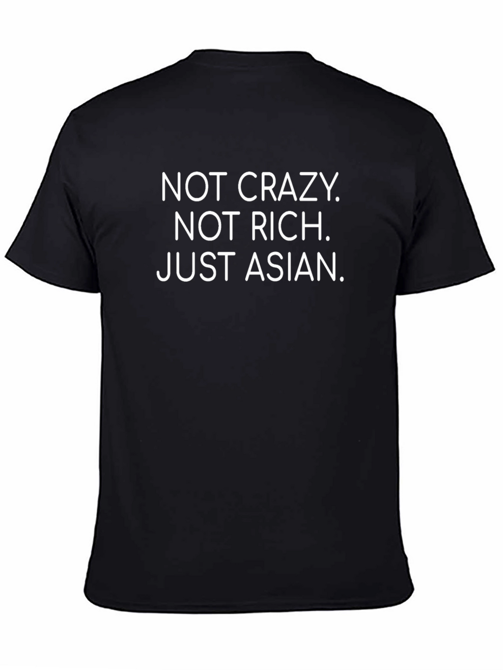 Funny Asian Statement T-Shirt - Not Crazy Not Rich