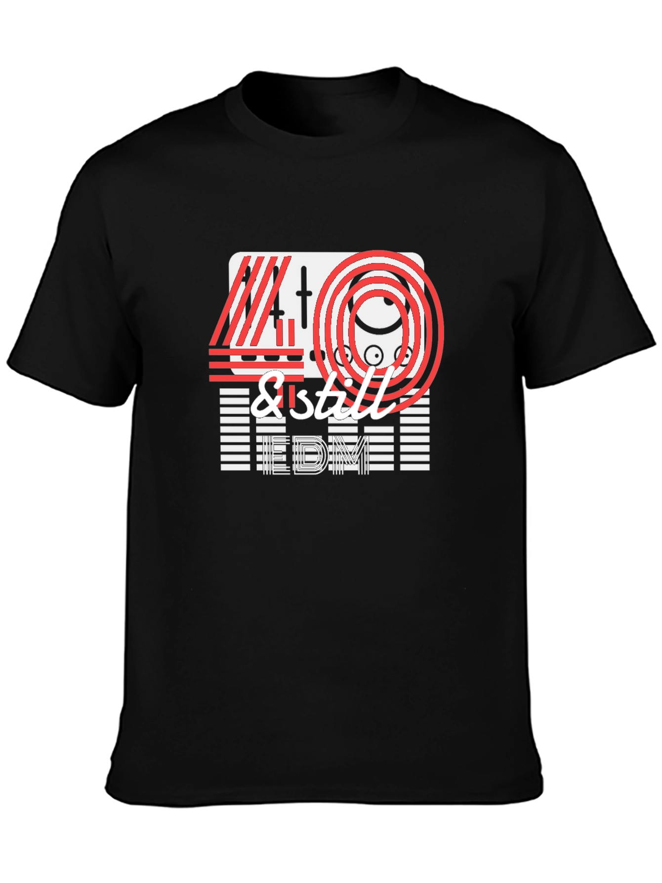 40 & Still EDM T-Shirt