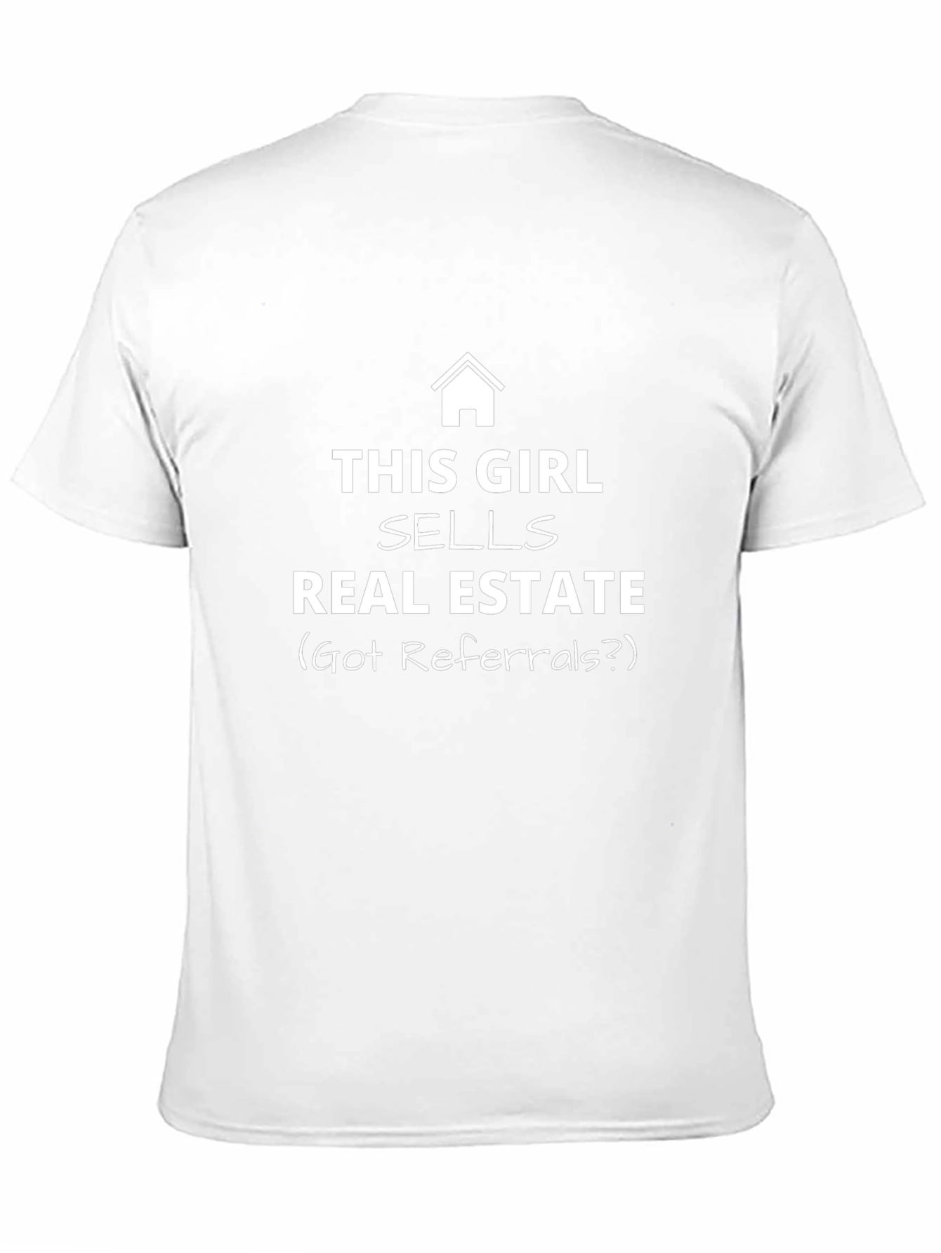 Real Estate Agent T-Shirt - Got Referrals?