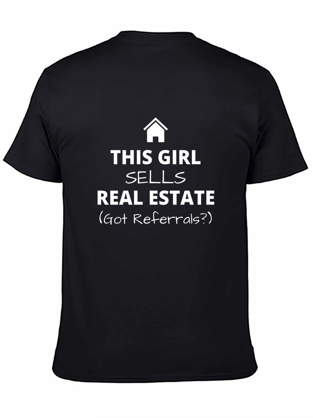 Real Estate Agent T-Shirt - Got Referrals?