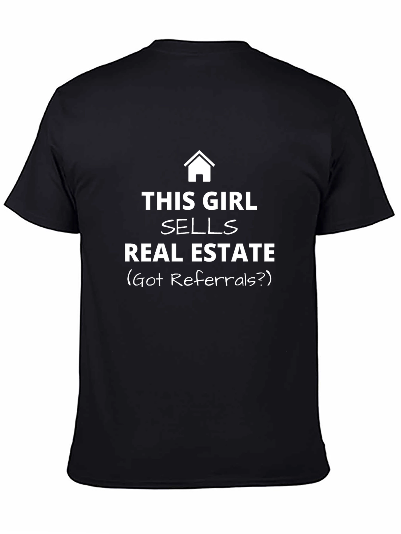 Real Estate Agent T-Shirt - Got Referrals?