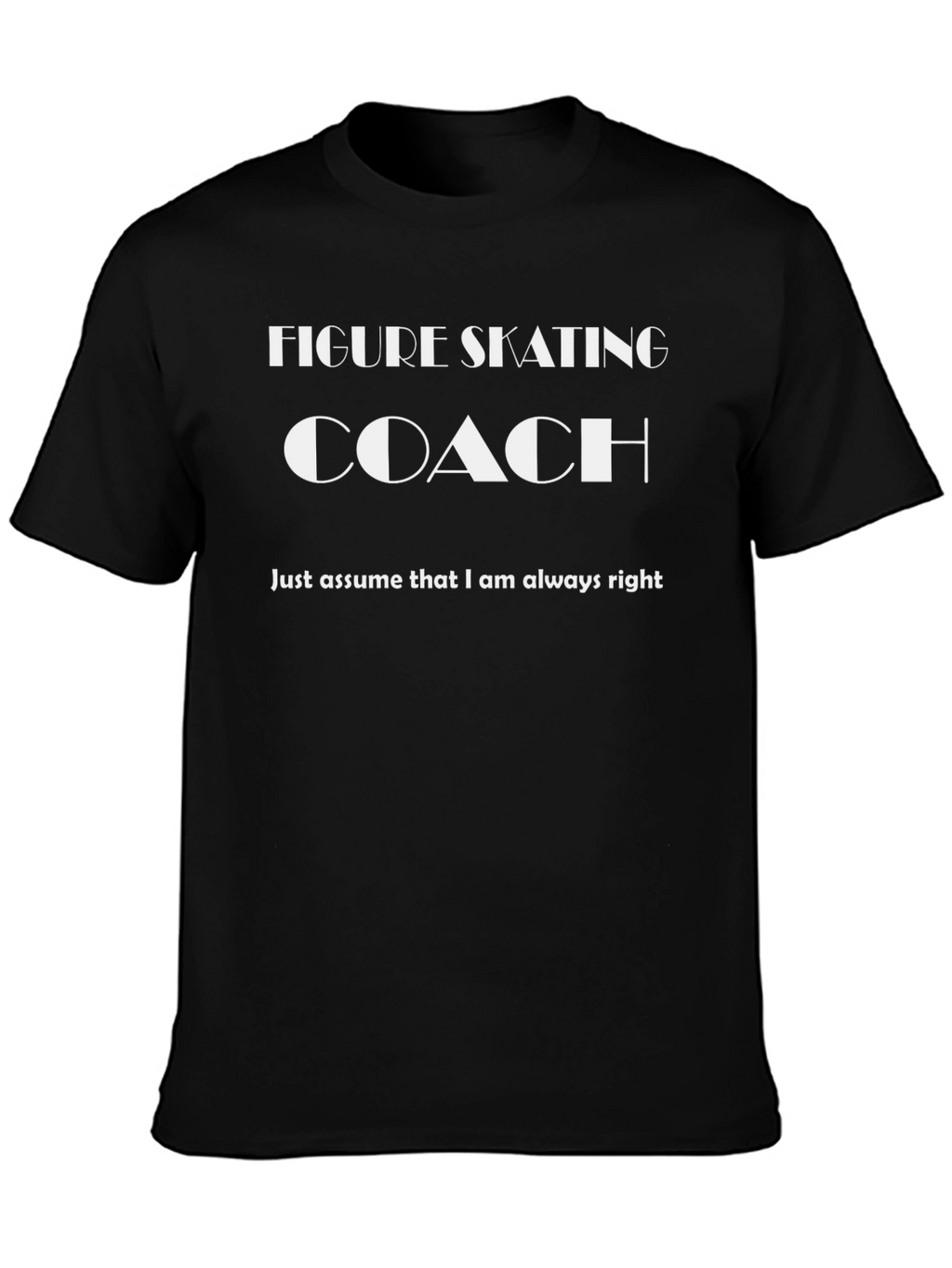 Figure Skating Coach T-Shirt - Always Right Tee