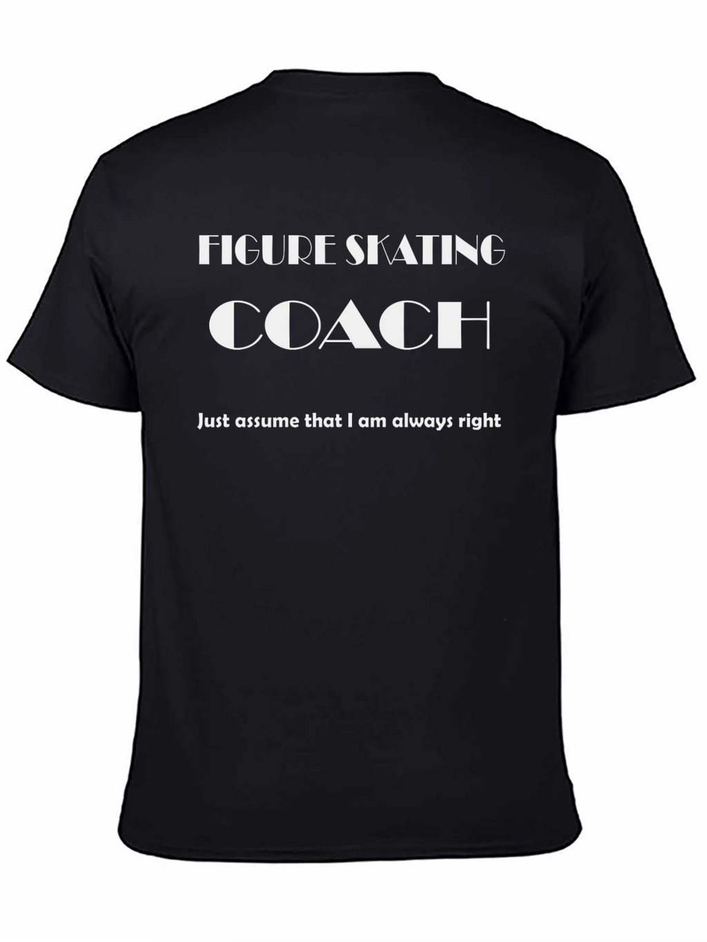 Figure Skating Coach T-Shirt - Always Right Tee