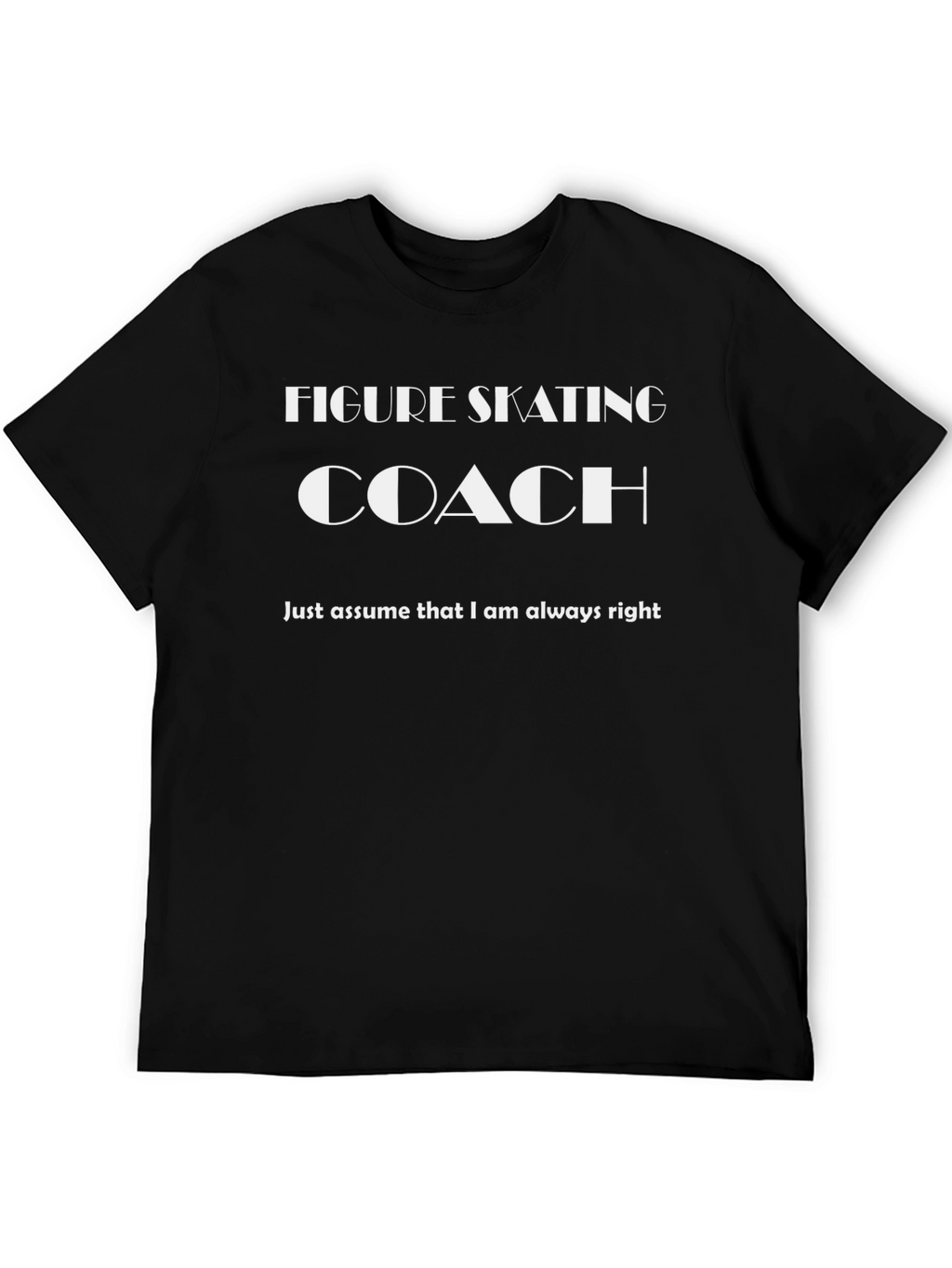 Figure Skating Coach T-Shirt - Always Right Tee