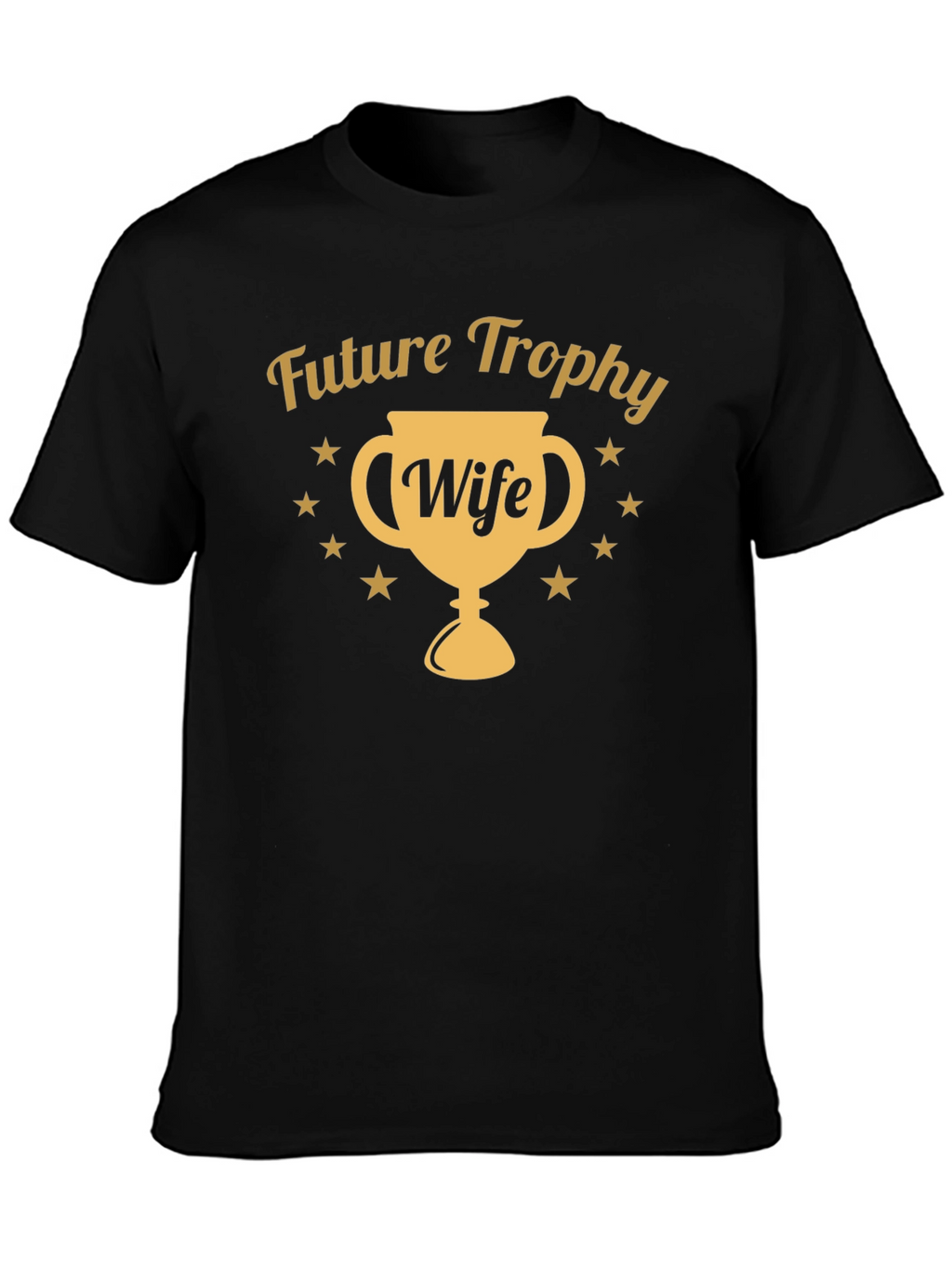 Future Trophy Wife T-Shirt - Novelty Graphic Tee
