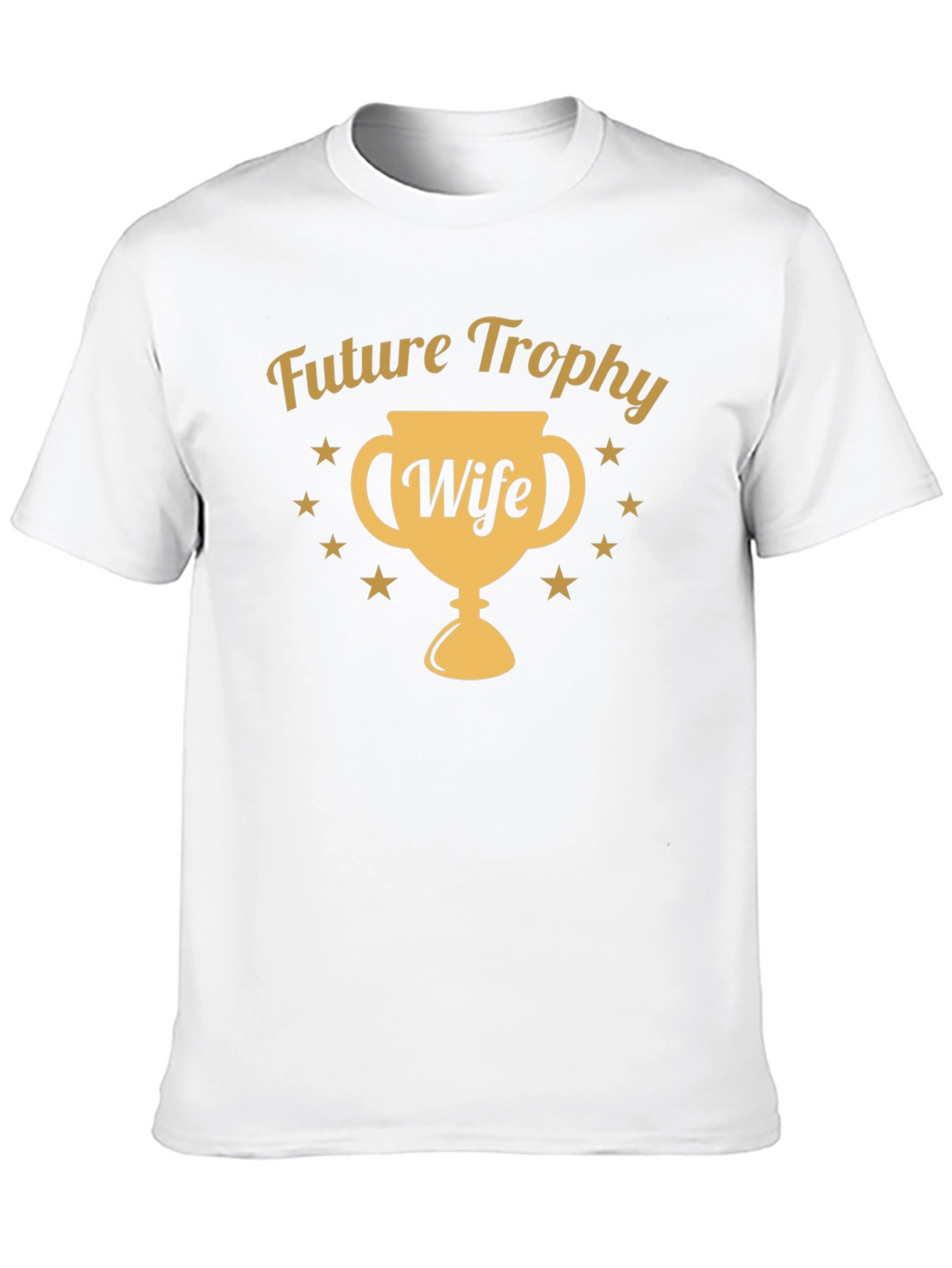 Future Trophy Wife T-Shirt - Novelty Graphic Tee