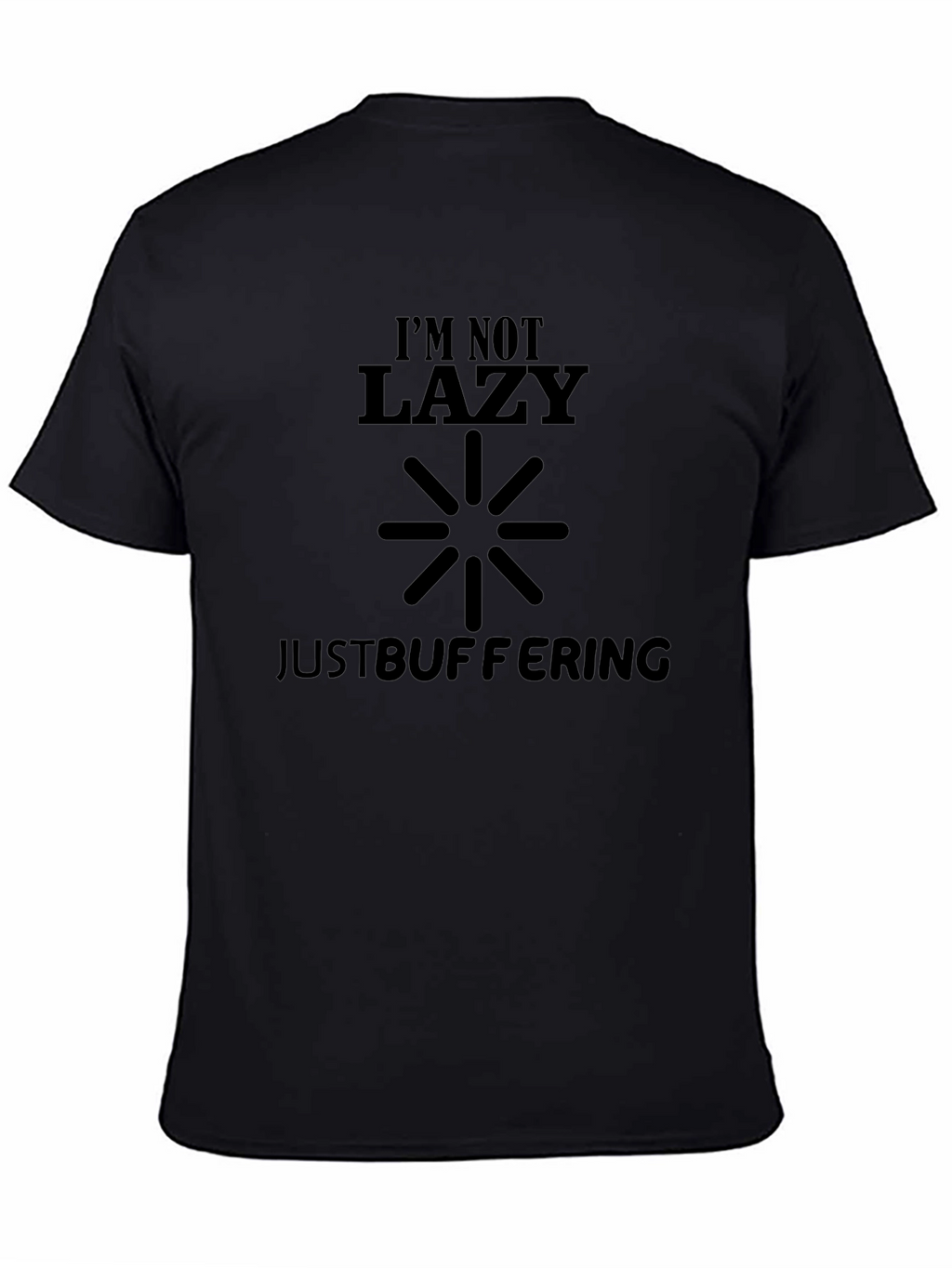Im Not Lazy Just Buffering - Novelty T-Shirt
