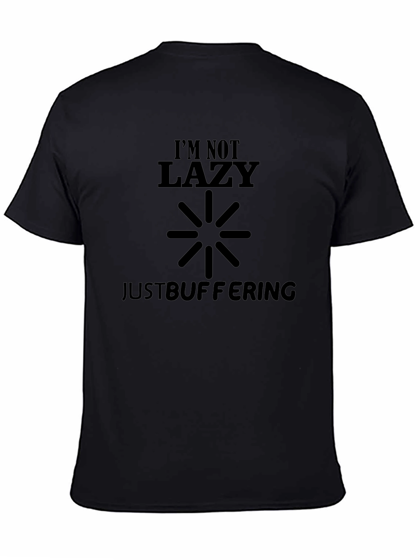 Im Not Lazy Just Buffering - Novelty T-Shirt