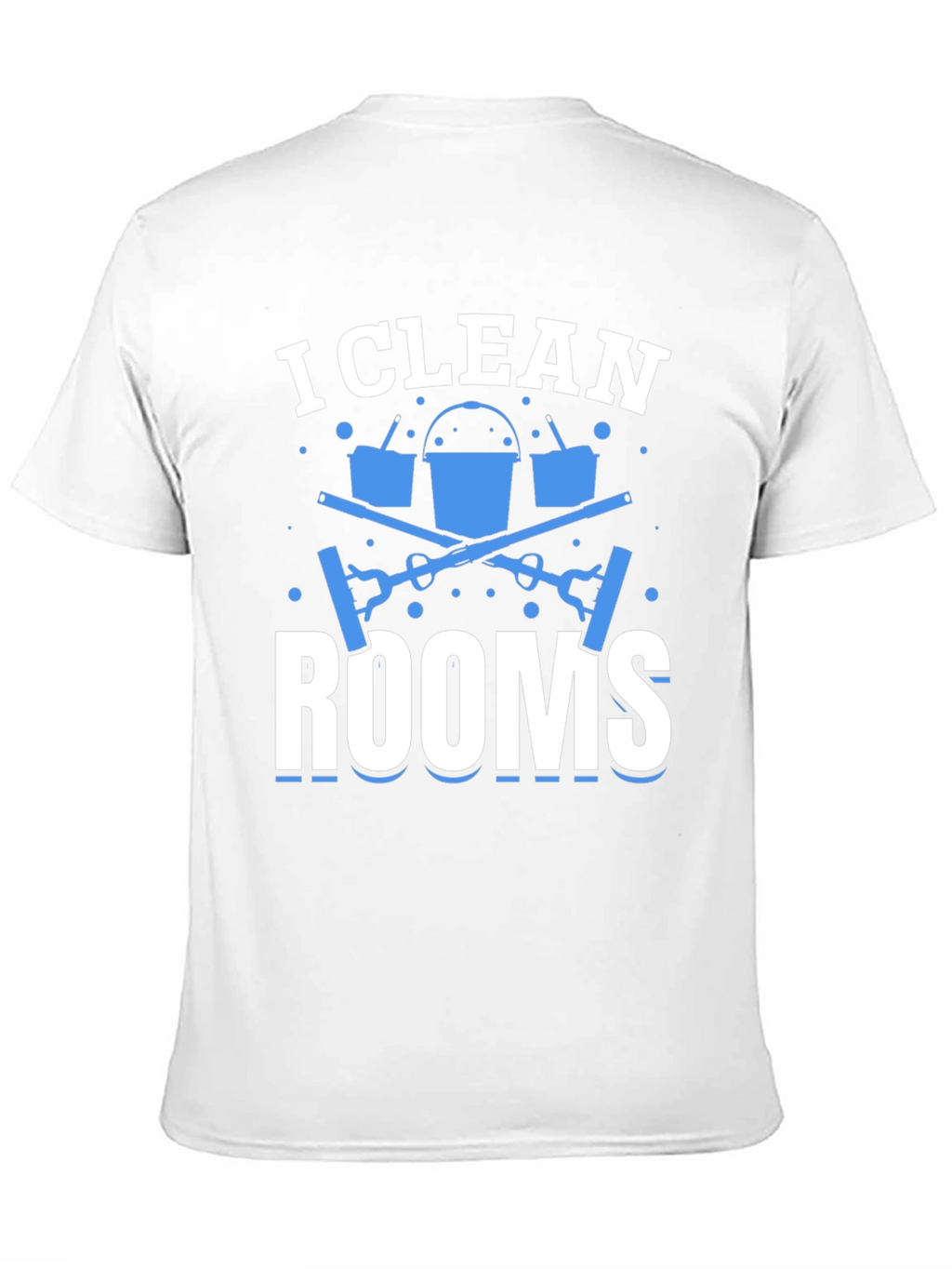 I Clean Rooms Graphic T-Shirt - Cleaning Crew Apparel