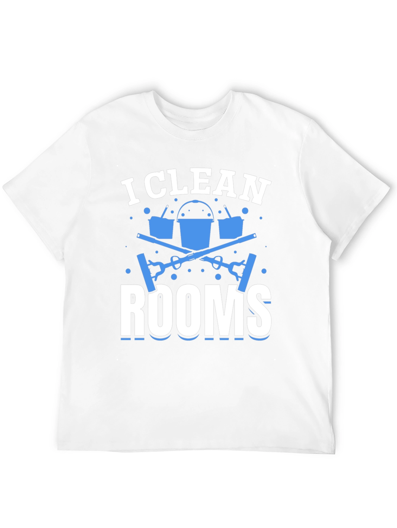 I Clean Rooms Graphic T-Shirt - Cleaning Crew Apparel