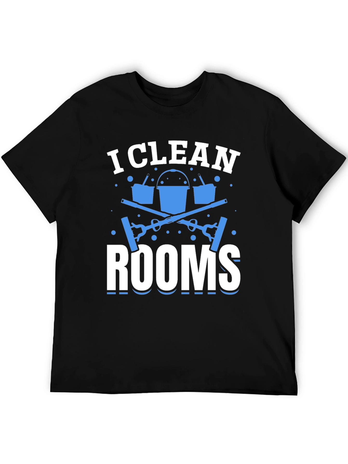 I Clean Rooms Graphic T-Shirt - Cleaning Crew Apparel