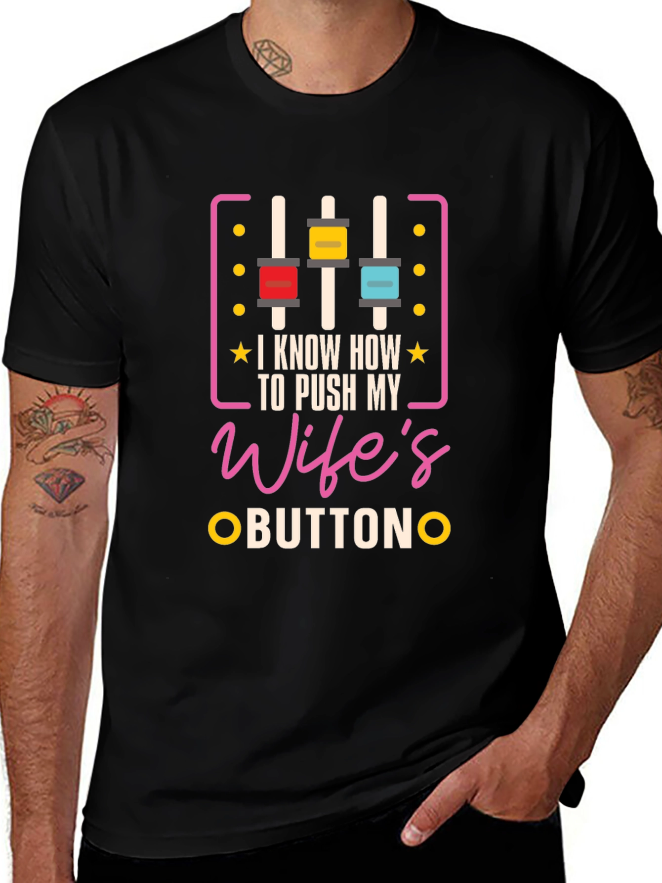 I Know How To Push My Wifes Buttons Graphic Tee
