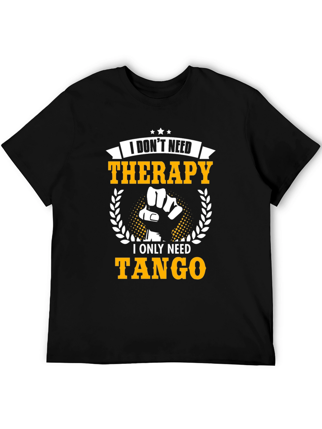 I Dont Need Therapy I Need Tango T-Shirt