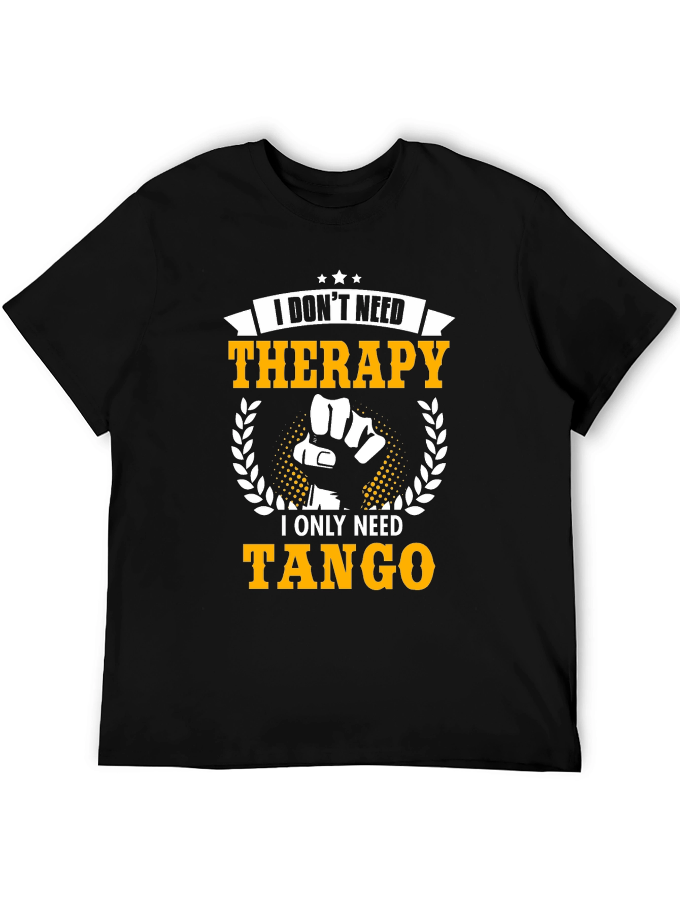 I Dont Need Therapy I Need Tango T-Shirt