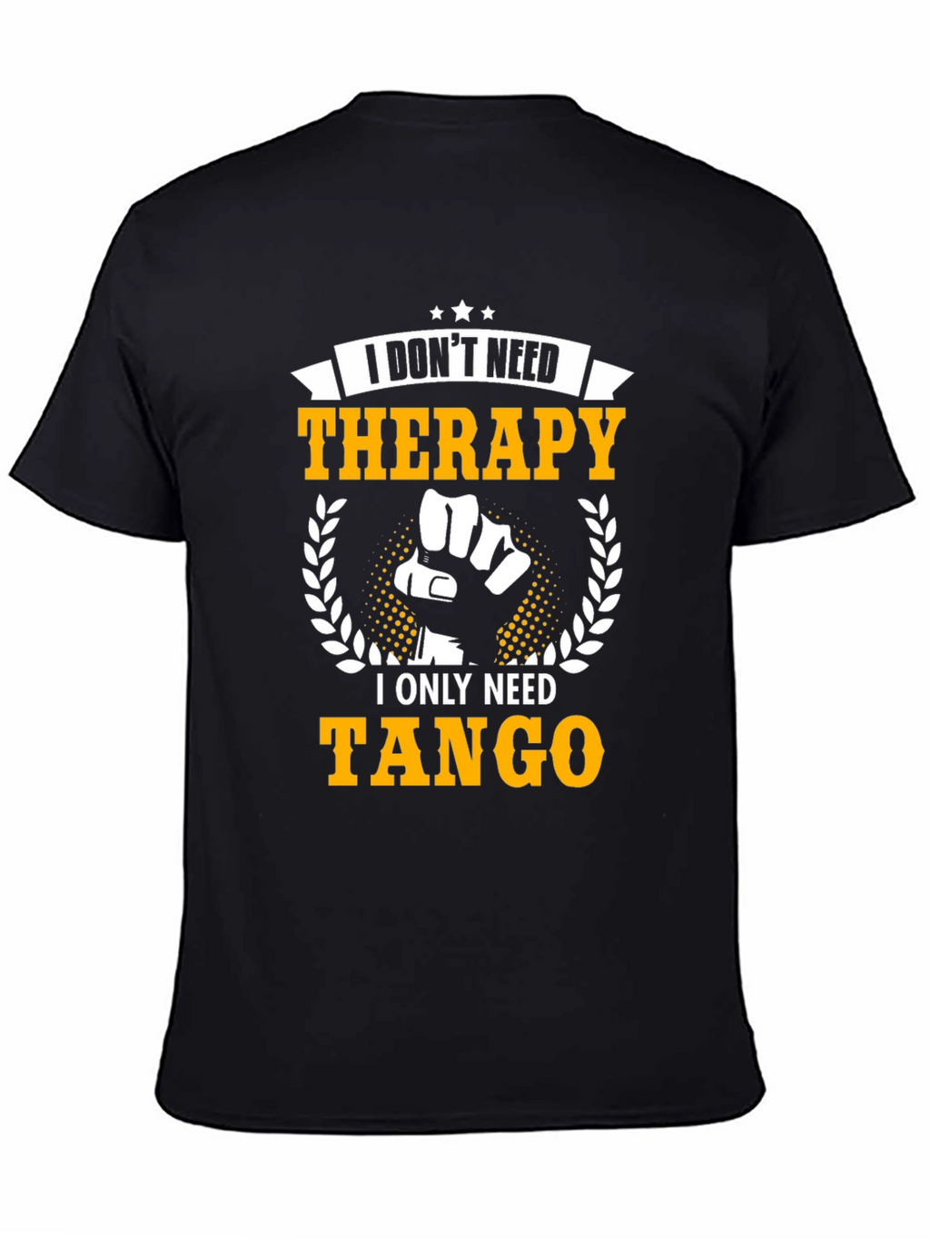 I Dont Need Therapy I Need Tango T-Shirt