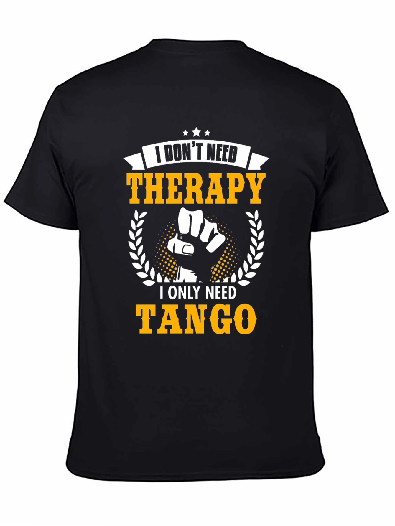 I Dont Need Therapy I Need Tango T-Shirt