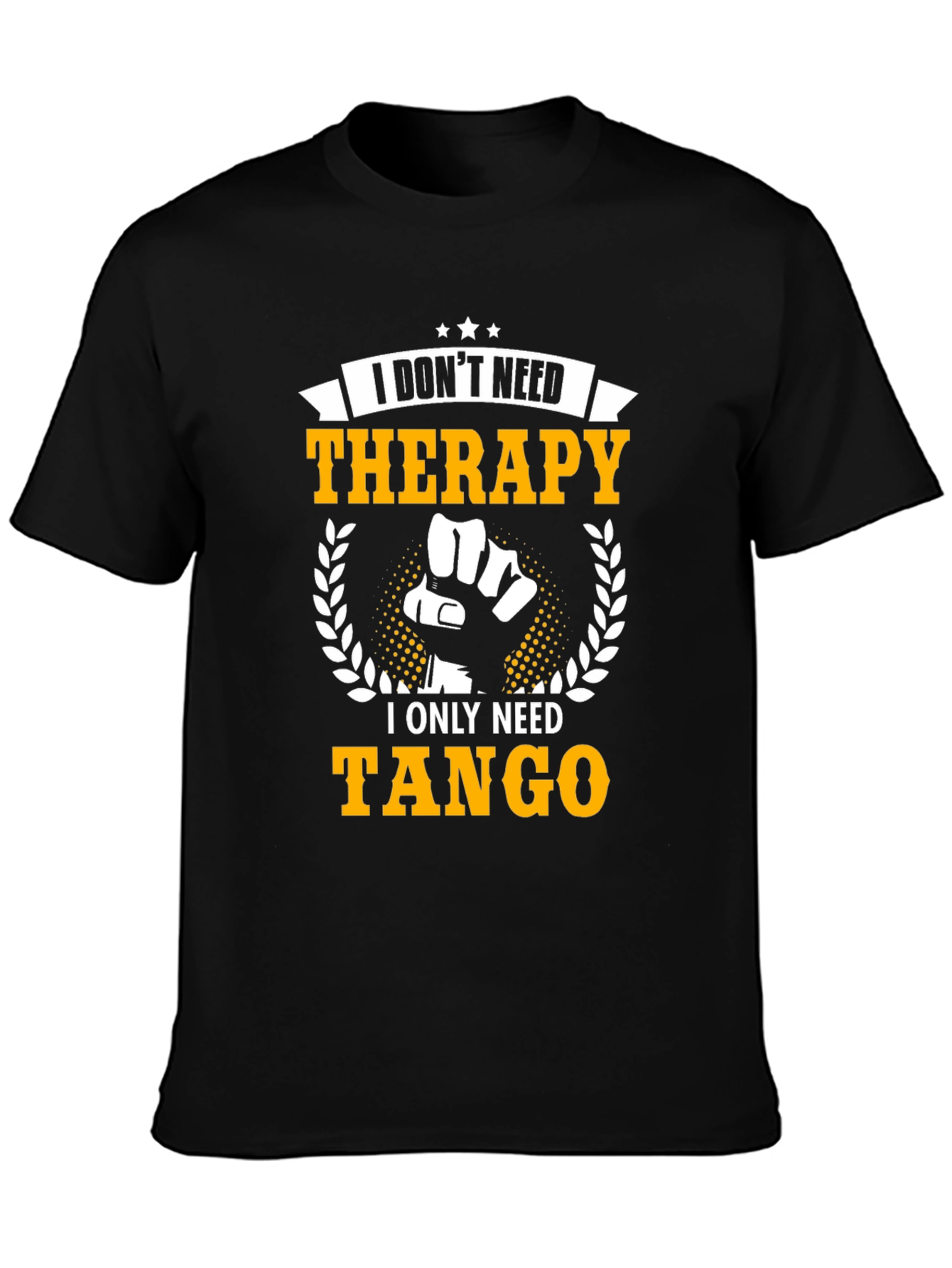 I Dont Need Therapy I Need Tango T-Shirt