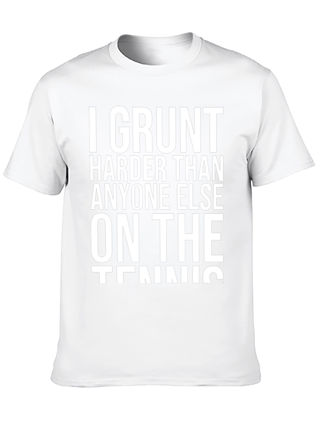 I Grunt Harder Tennis T-Shirt