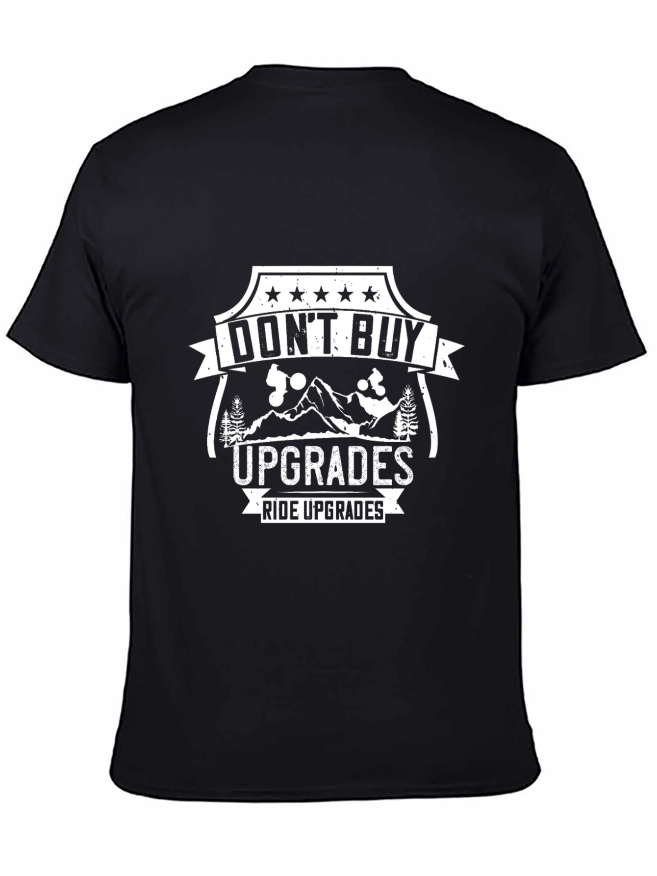 Dont Buy Upgrades Ride Upgrades Black T-Shirt