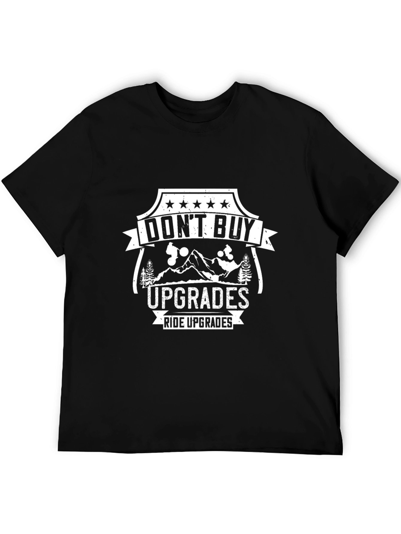 Dont Buy Upgrades Ride Upgrades Black T-Shirt