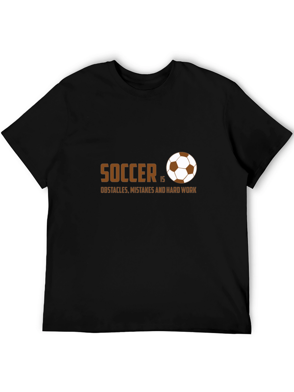 Soccer Is Obstacles Mistakes and Hard Work T-Shirt
