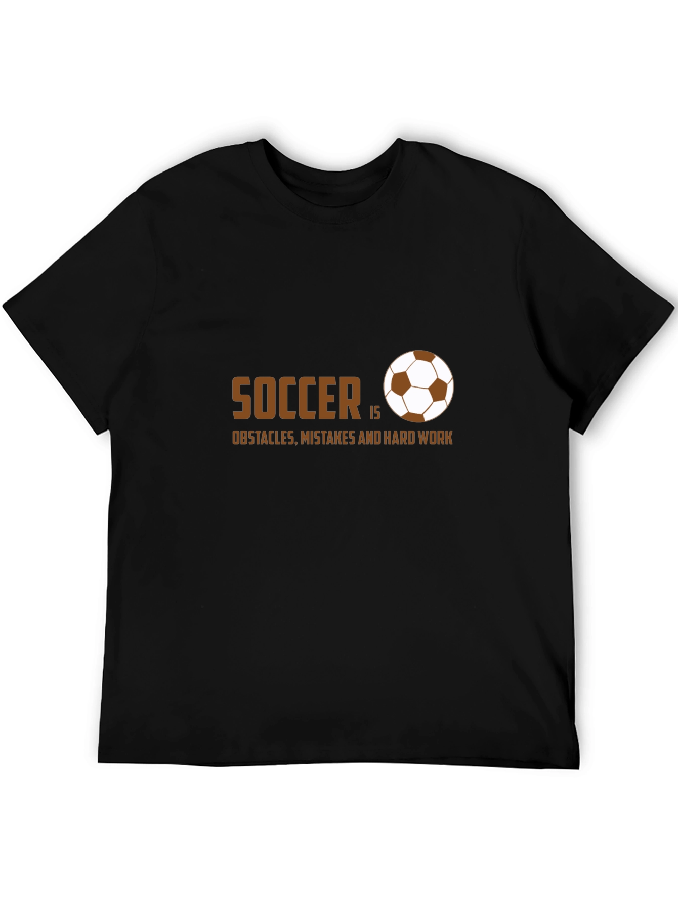 Soccer Is Obstacles Mistakes and Hard Work T-Shirt