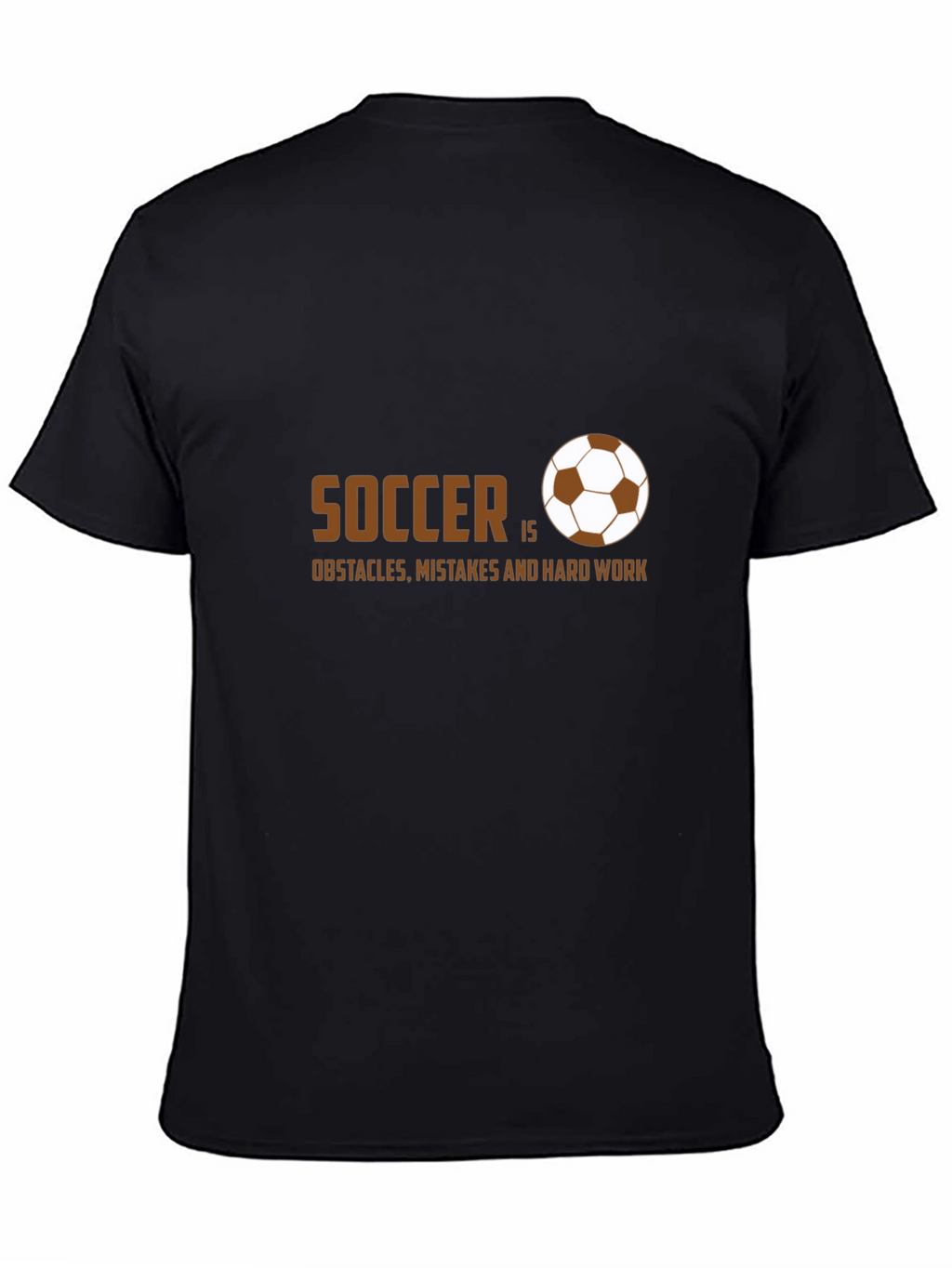 Soccer Is Obstacles Mistakes and Hard Work T-Shirt