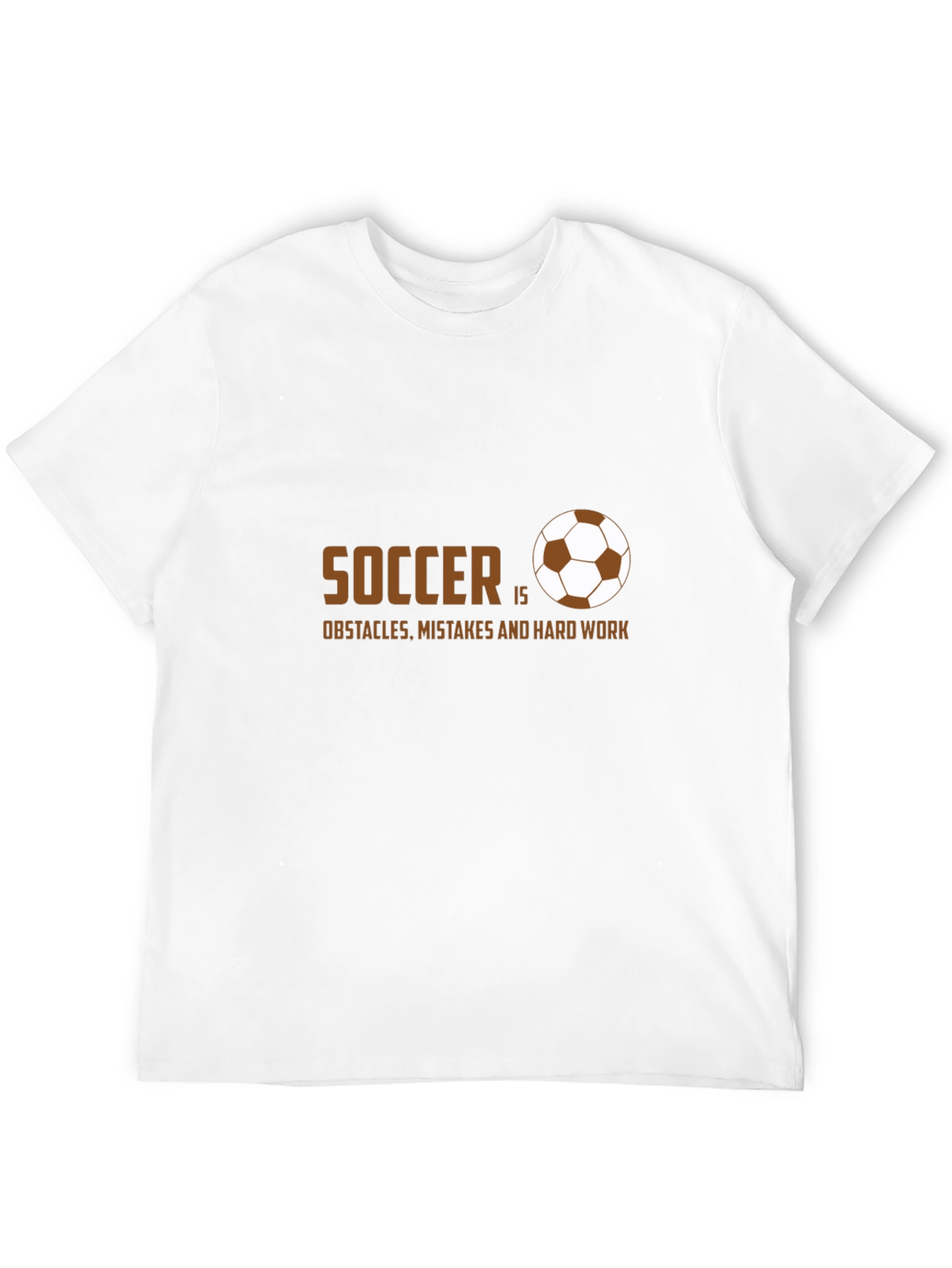 Soccer Is Obstacles Mistakes and Hard Work T-Shirt