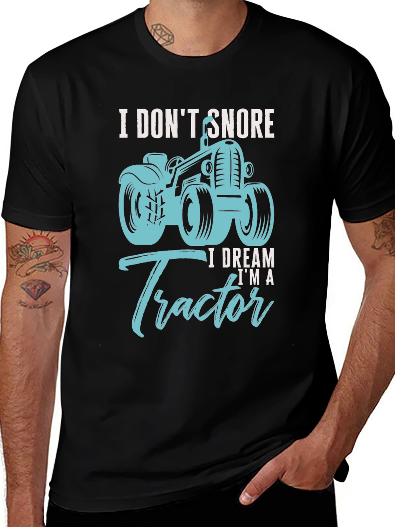I Dont Snore I Dream Im A Tractor Black T-Shirt
